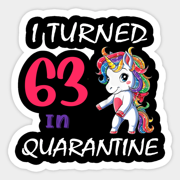 I Turned 63 in quarantine Cute Unicorn Sticker by Superdadlove